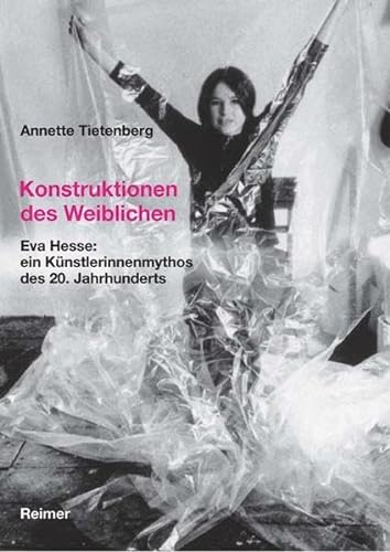 Konstruktionen des Weiblichen: Eva Hesse: ein Künstlerinnenmythos des 20. Jahrhunderts